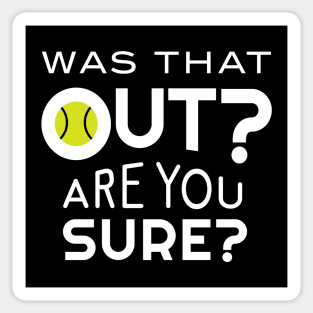 Funny Tennis Was That Out Are You Sure Sticker